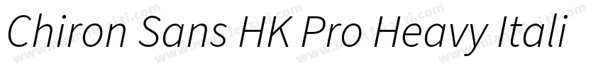 Chiron Sans HK Pro Heavy Italic字体转换